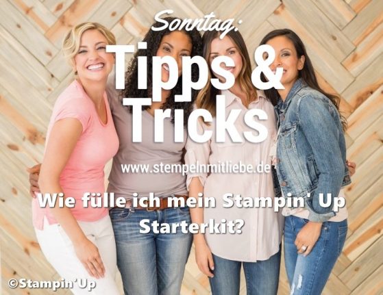 Sonntag: Tipps & Tricks Wie fülle ich mein Stampin‘ Up Starterkit (auch während der Sale-A-Bration)